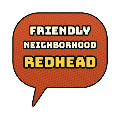 Comic speech bubble sticker: Friendly Neighborhood Redhead